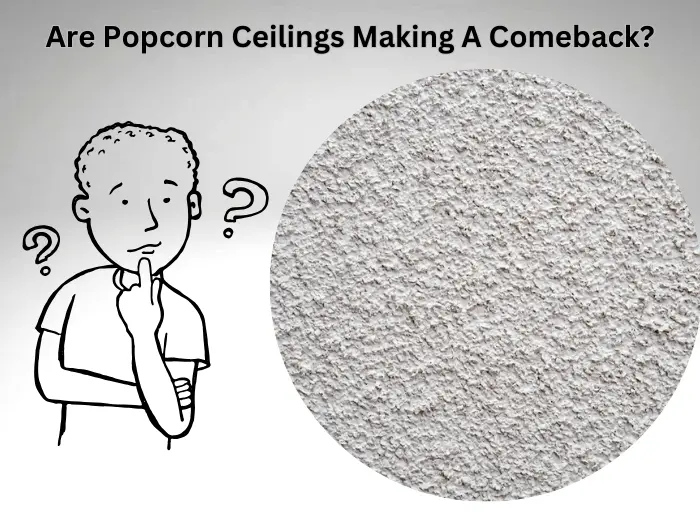 Are Popcorn Ceilings Making A Comeback