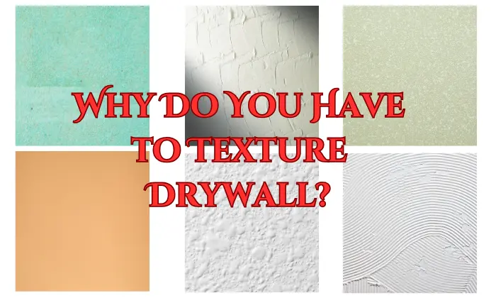 Why Do You Have to Texture Drywall