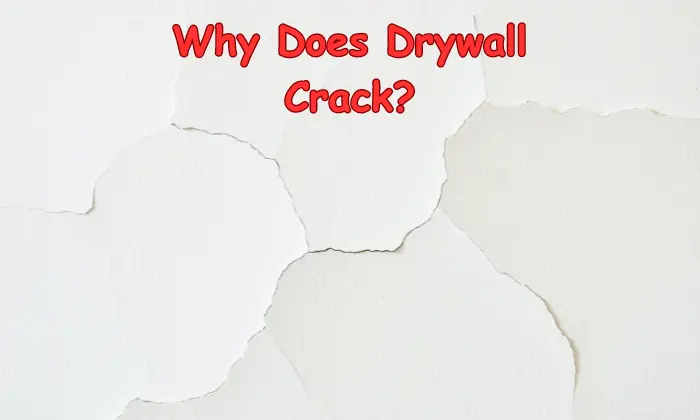 Why Does Drywall Crack?