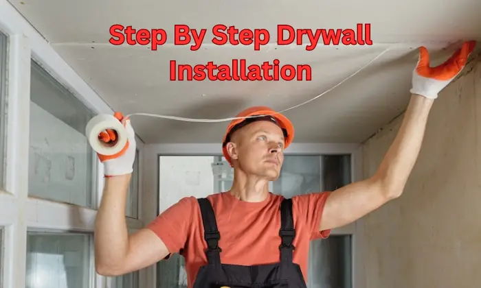 Step By Step Drywall Installation